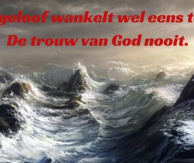 Ons geloof wankelt wel eens toch-